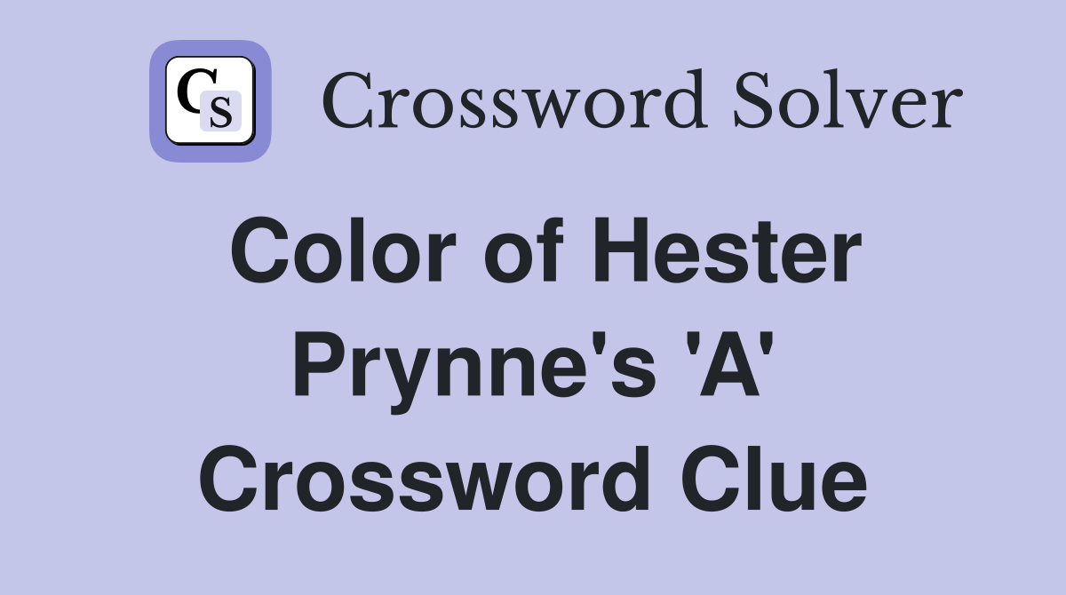 Color of Hester Prynne's 'A' Crossword Clue