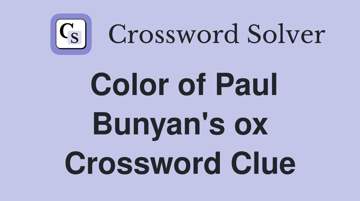 Color of Paul Bunyan's ox Crossword Clue