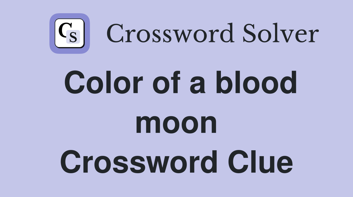Color of a blood moon Crossword Clue