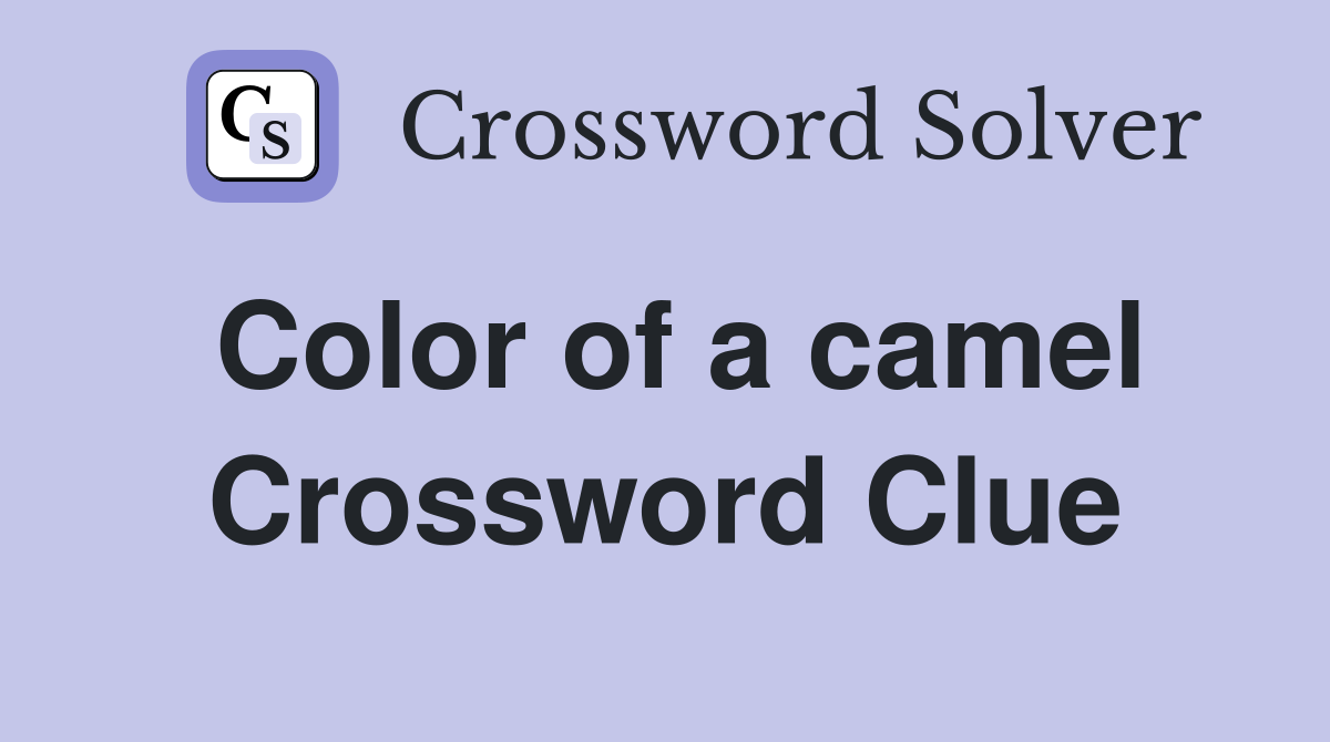 Color of a camel Crossword Clue