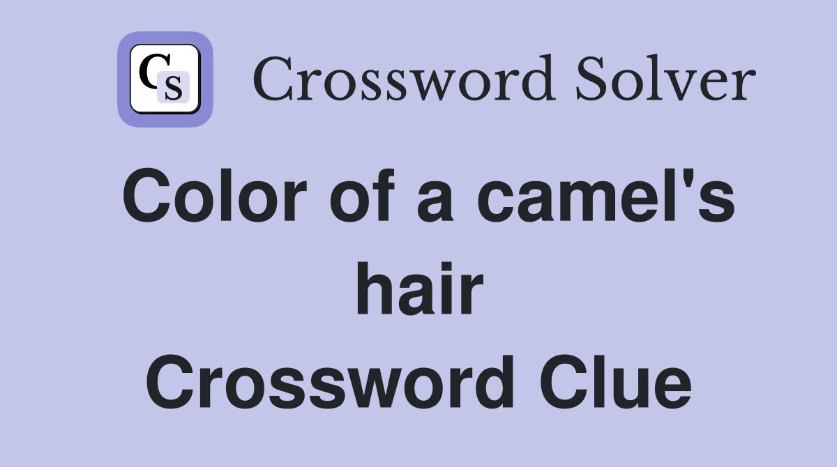 Color of a camel's hair Crossword Clue