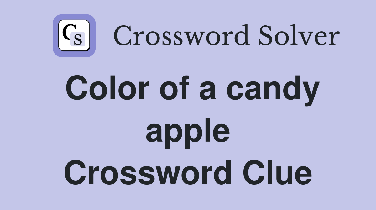Color of a candy apple Crossword Clue