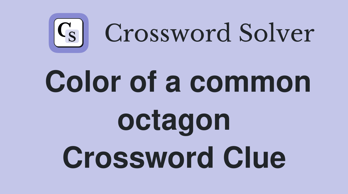 Color of a common octagon Crossword Clue