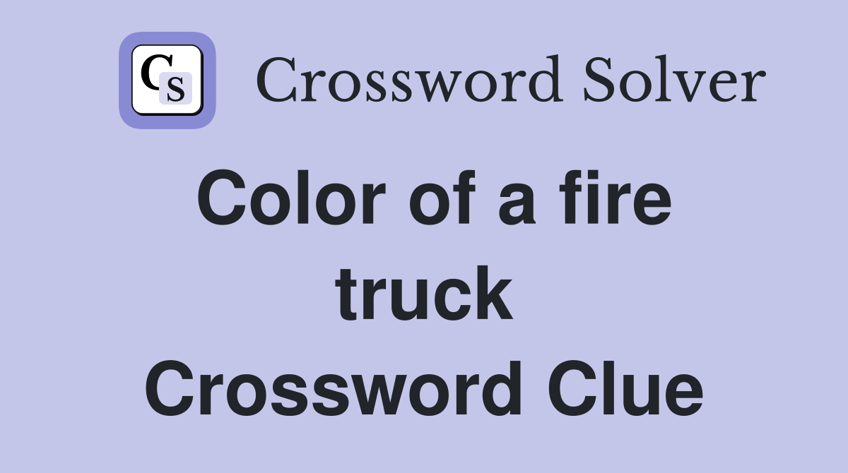 Color of a fire truck Crossword Clue