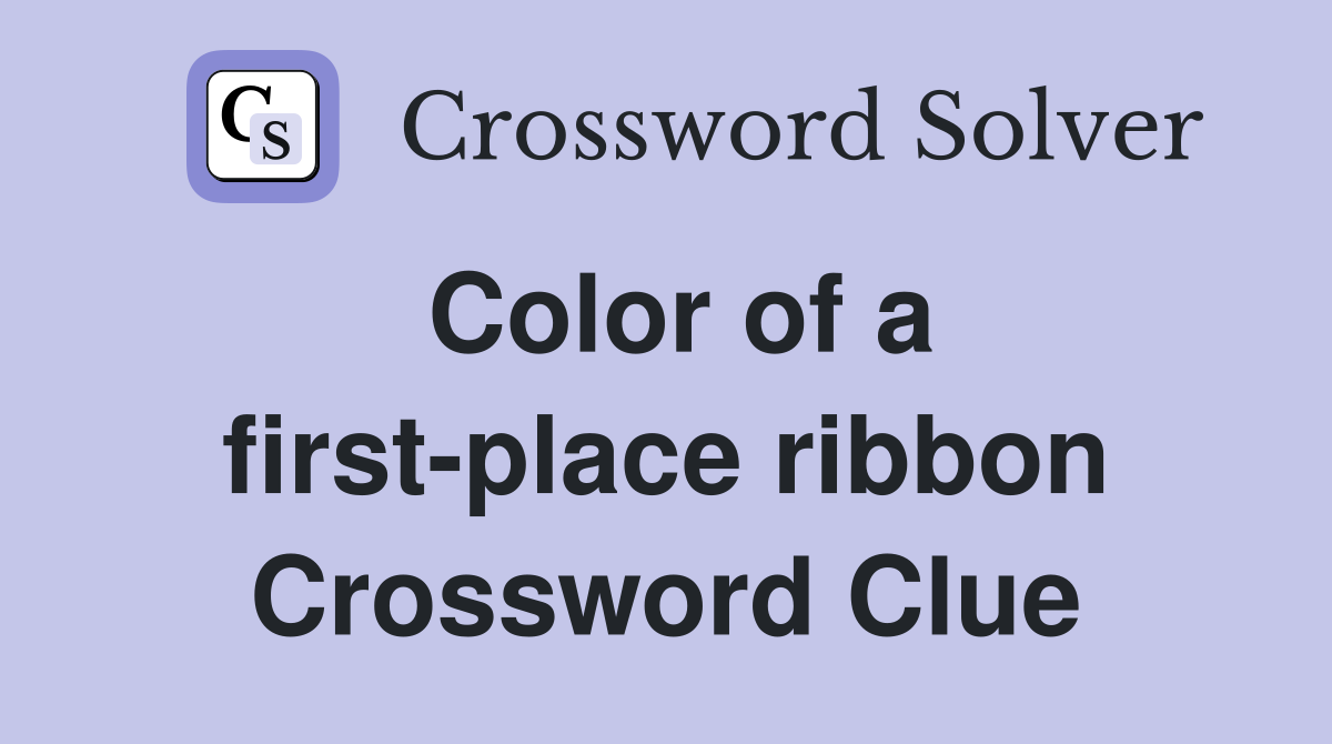 Color of a first-place ribbon Crossword Clue