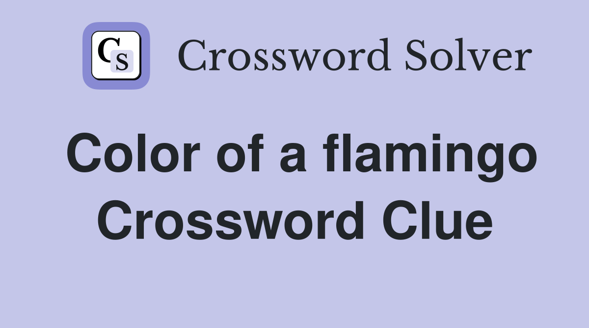 Color of a flamingo Crossword Clue