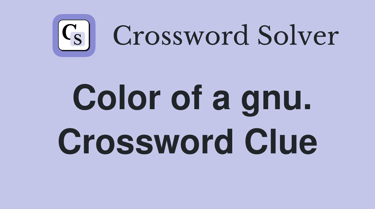 Color of a gnu. Crossword Clue