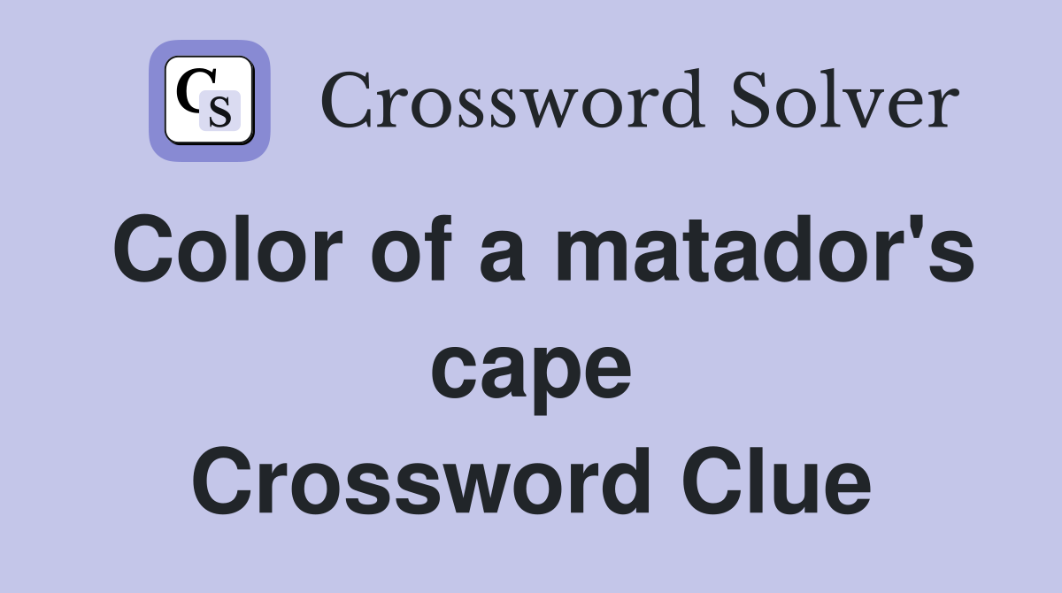 Color of a matador's cape Crossword Clue