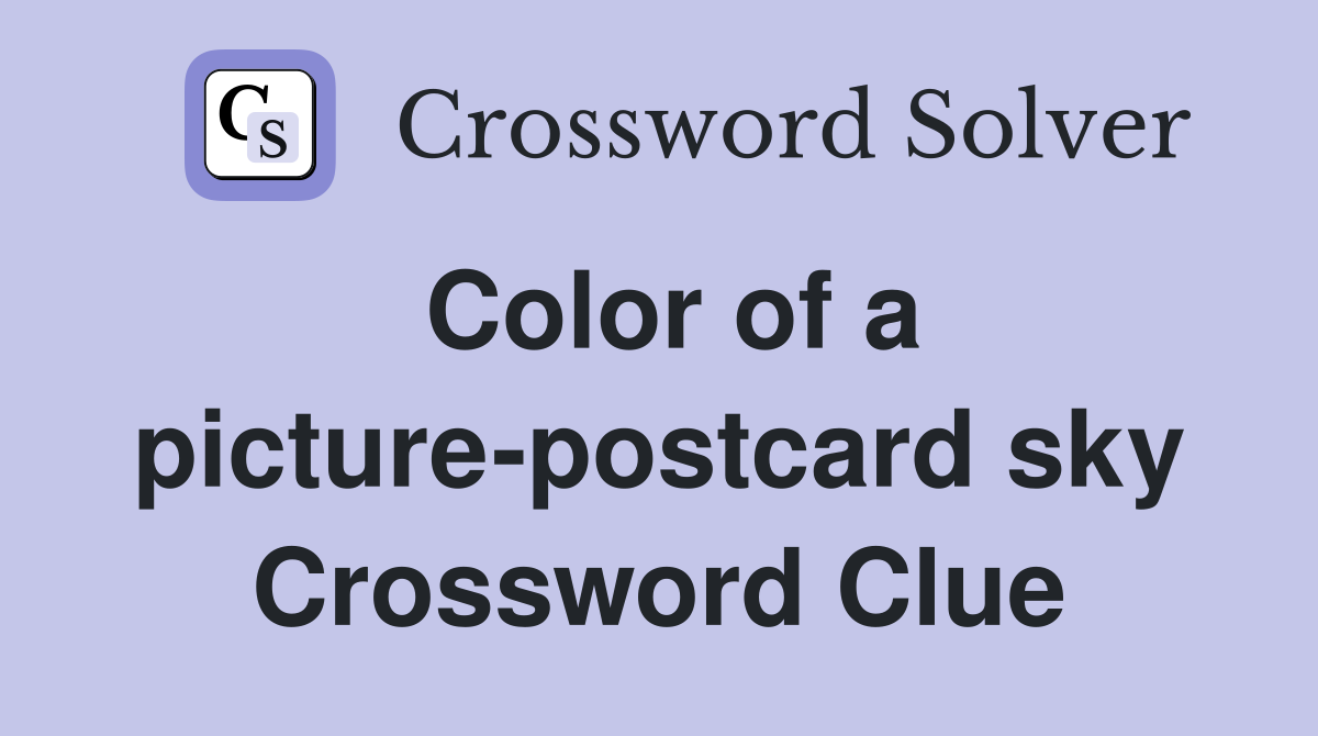Color of a picture-postcard sky Crossword Clue