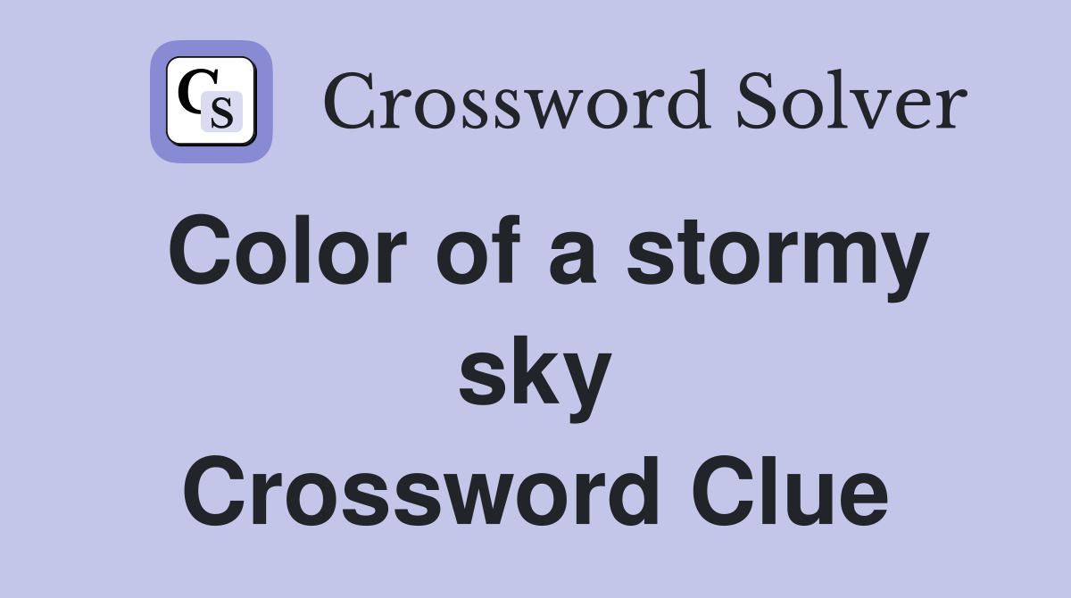 Color of a stormy sky Crossword Clue