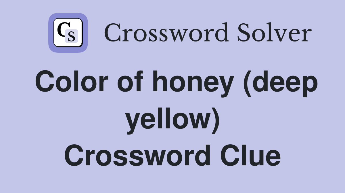 Color of honey (deep yellow) Crossword Clue