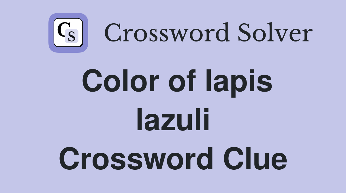 Color of lapis lazuli Crossword Clue
