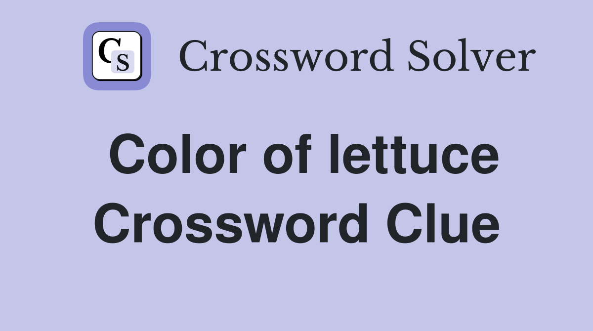 Color of lettuce Crossword Clue