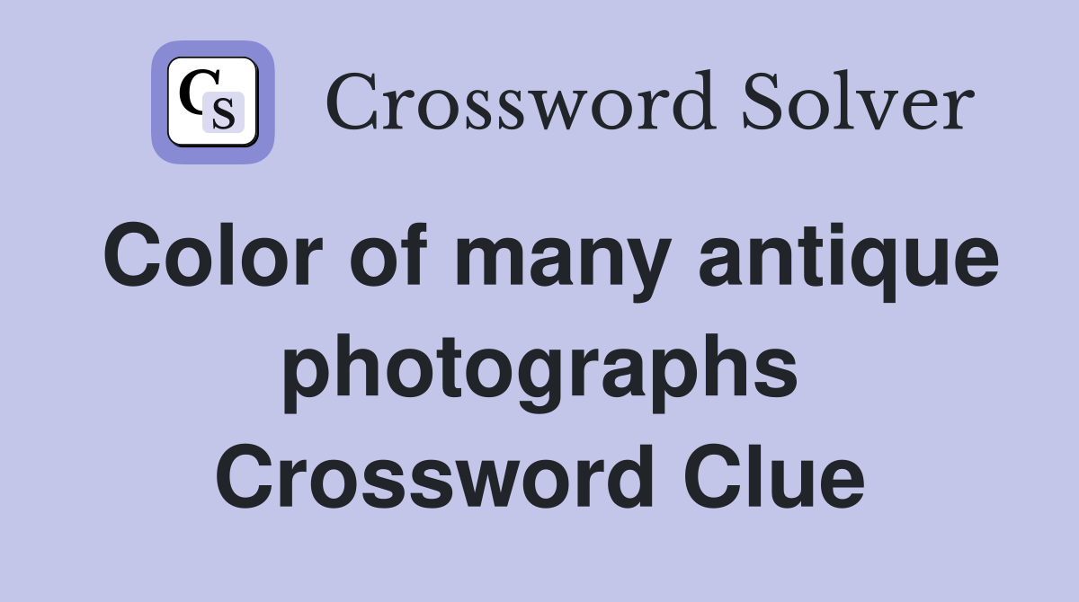 Color of many antique photographs Crossword Clue