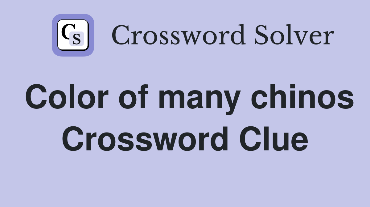Color of many chinos Crossword Clue