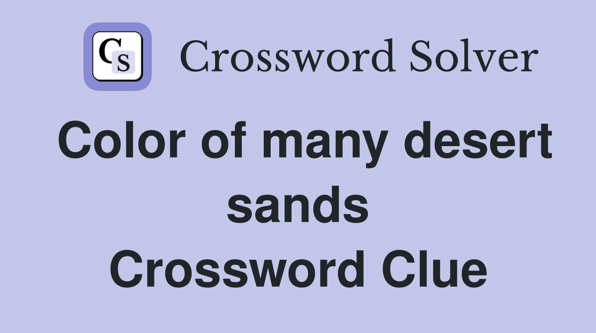 Color of many desert sands Crossword Clue