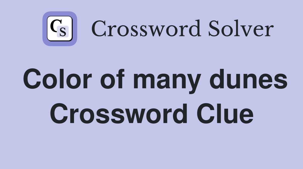 Color of many dunes Crossword Clue