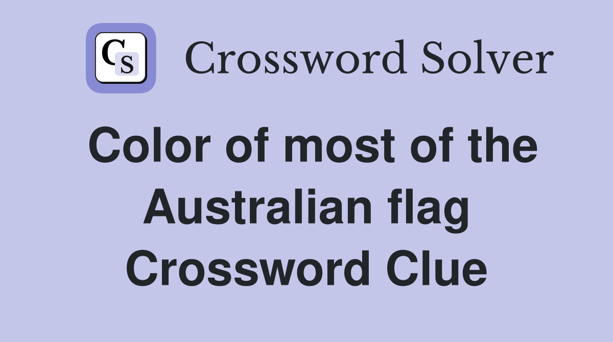 Color of most of the Australian flag Crossword Clue