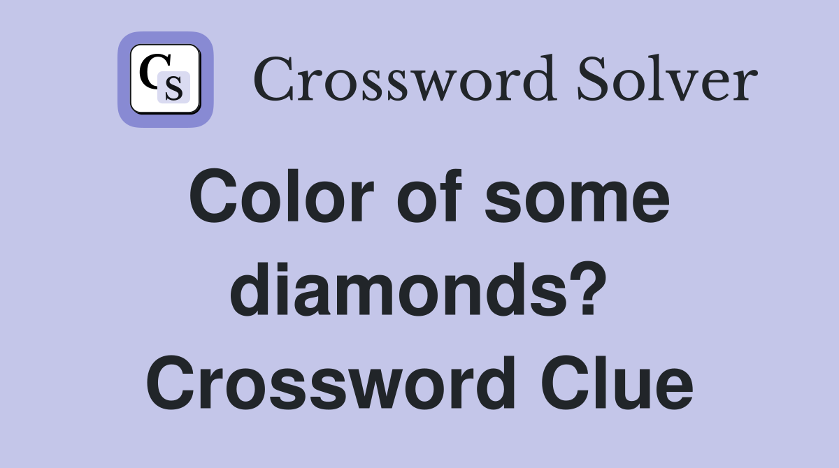 Color of some diamonds? Crossword Clue