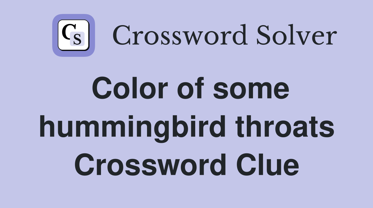 Color of some hummingbird throats Crossword Clue