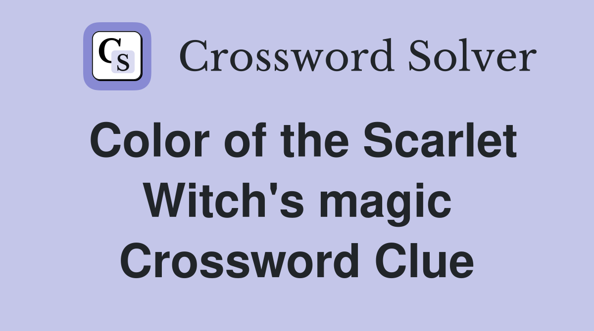 Color of the Scarlet Witch's magic Crossword Clue