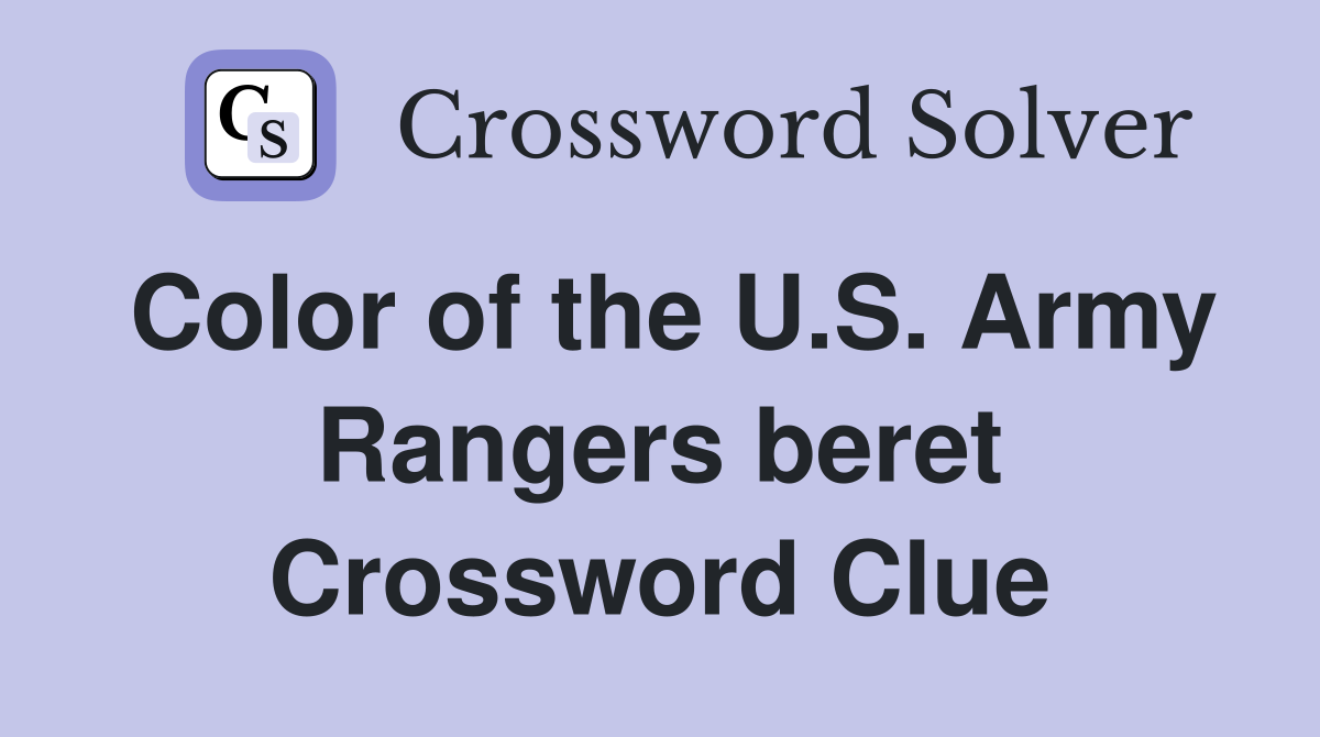 Color of the U.S. Army Rangers beret Crossword Clue