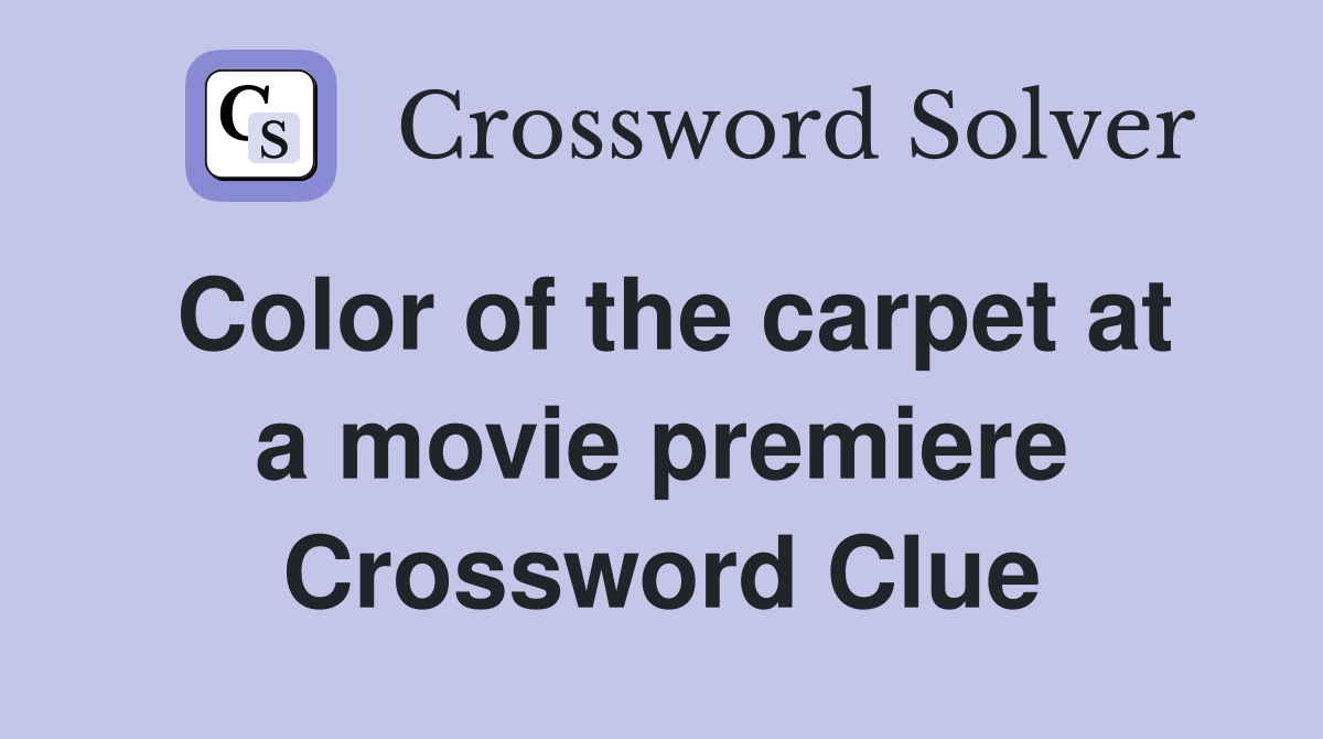 Color of the carpet at a movie premiere Crossword Clue