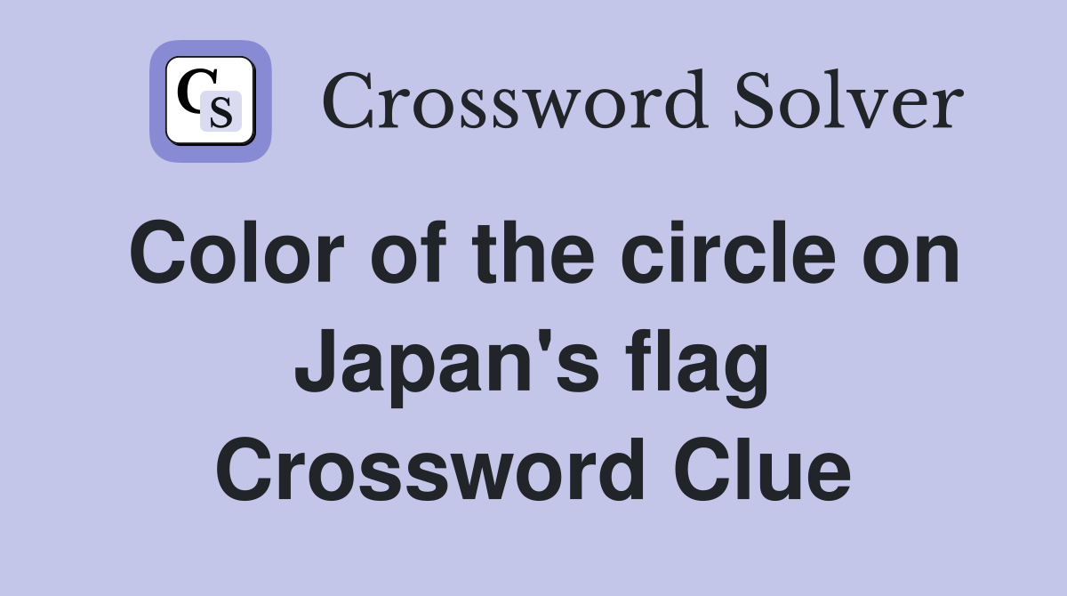 Color of the circle on Japan's flag Crossword Clue