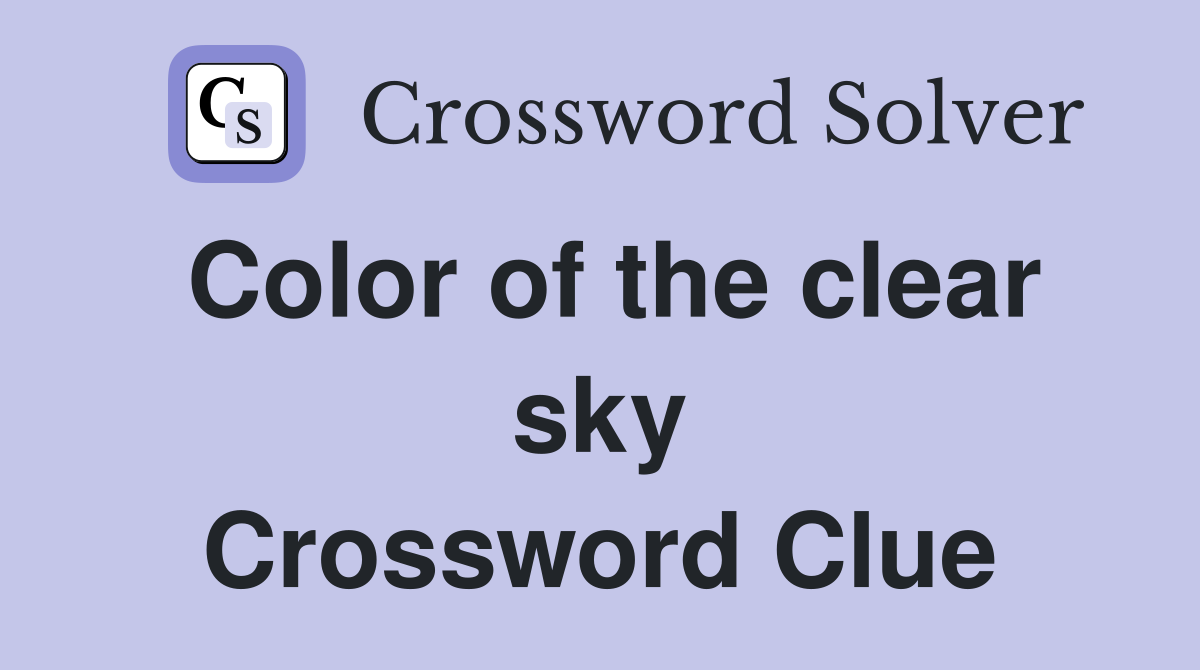 Color of the clear sky Crossword Clue