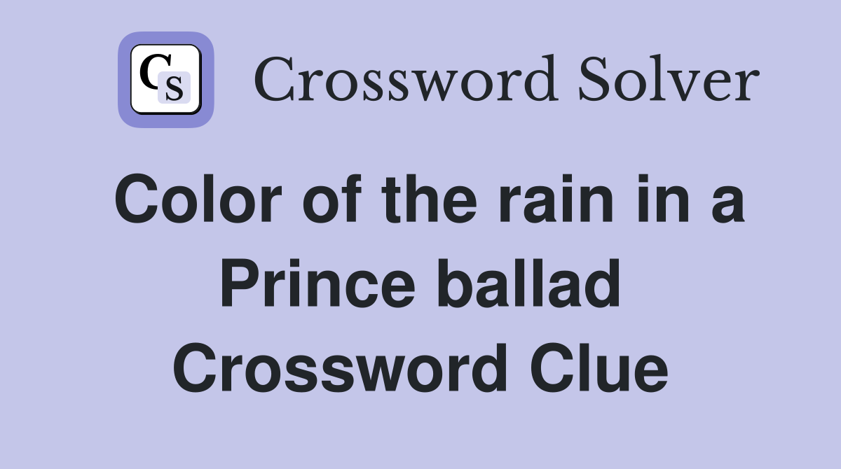 Color of the rain in a Prince ballad Crossword Clue