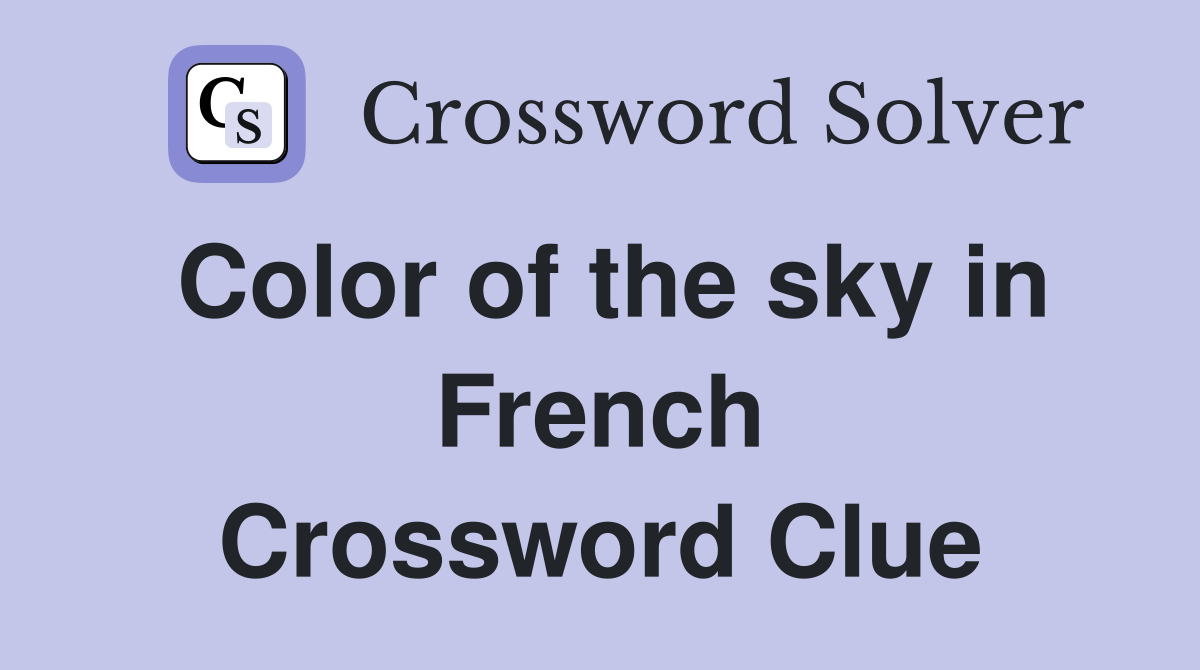 Color of the sky in French Crossword Clue