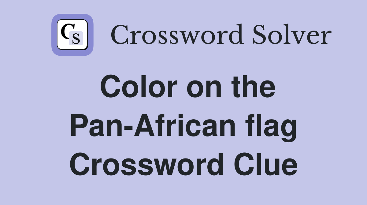 Color on the Pan-African flag Crossword Clue