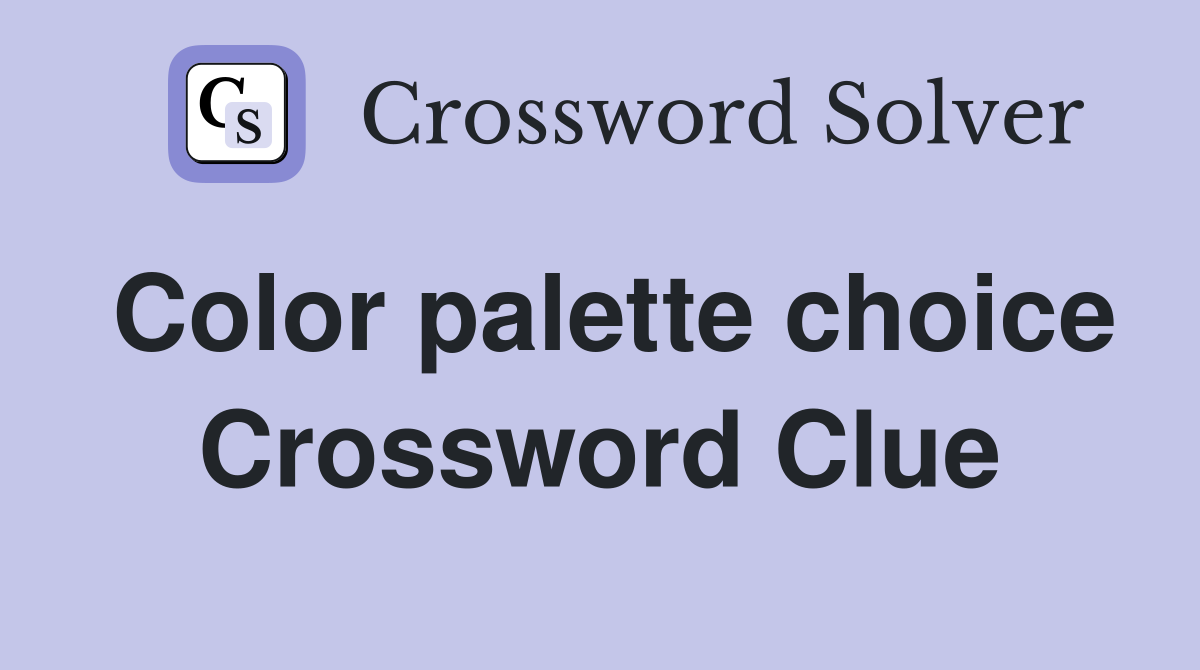 Color palette choice Crossword Clue
