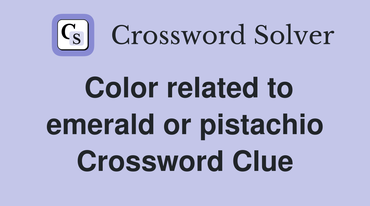 Color related to emerald or pistachio Crossword Clue