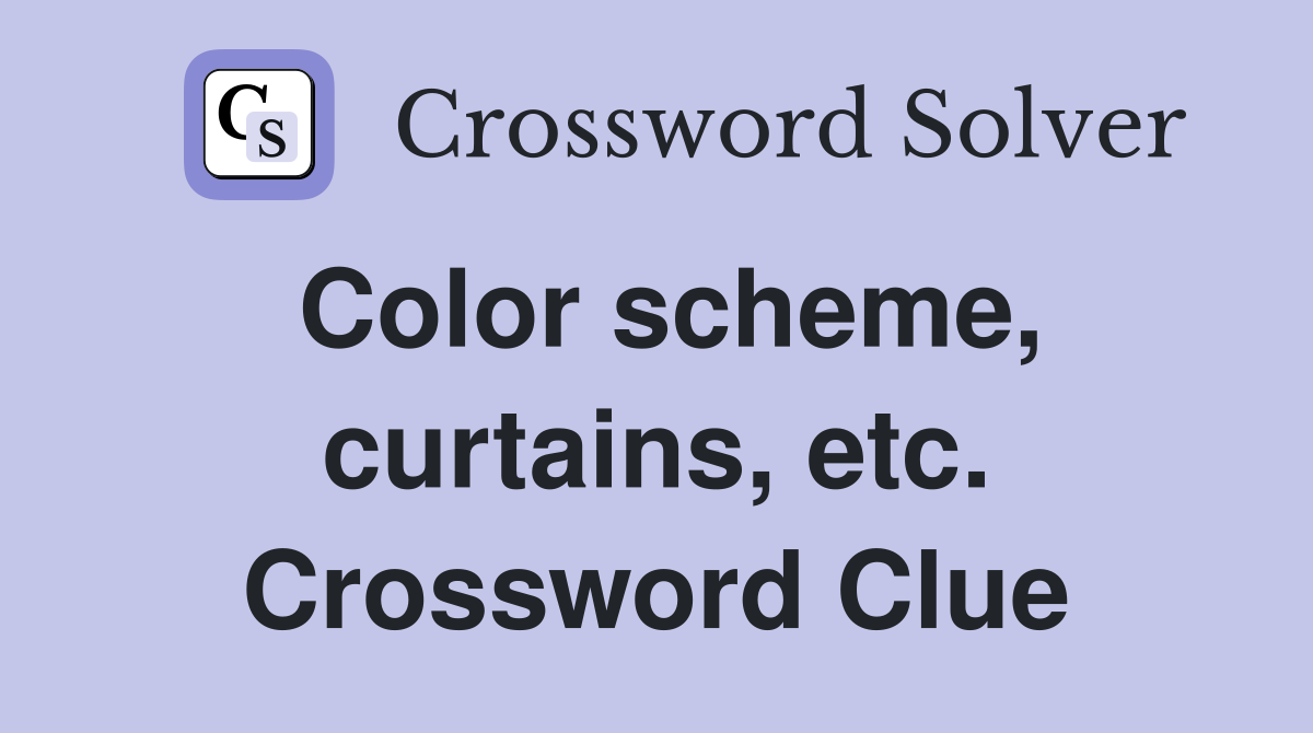 Color scheme, curtains, etc. Crossword Clue
