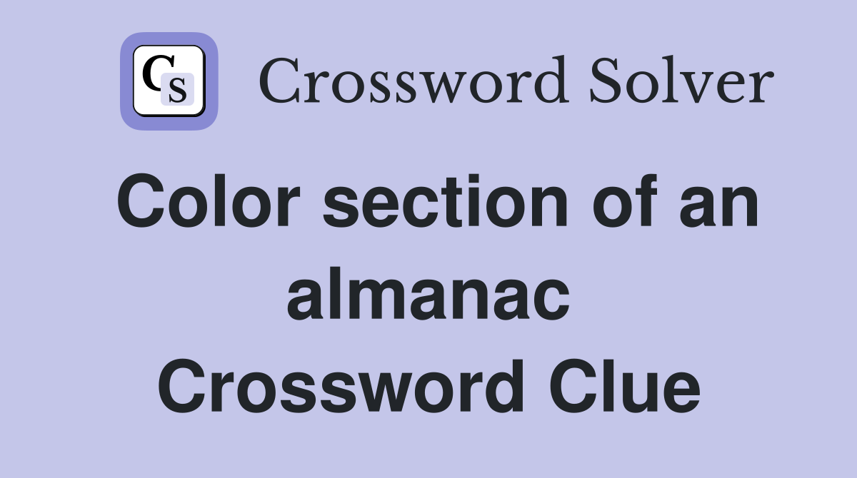 Color section of an almanac Crossword Clue