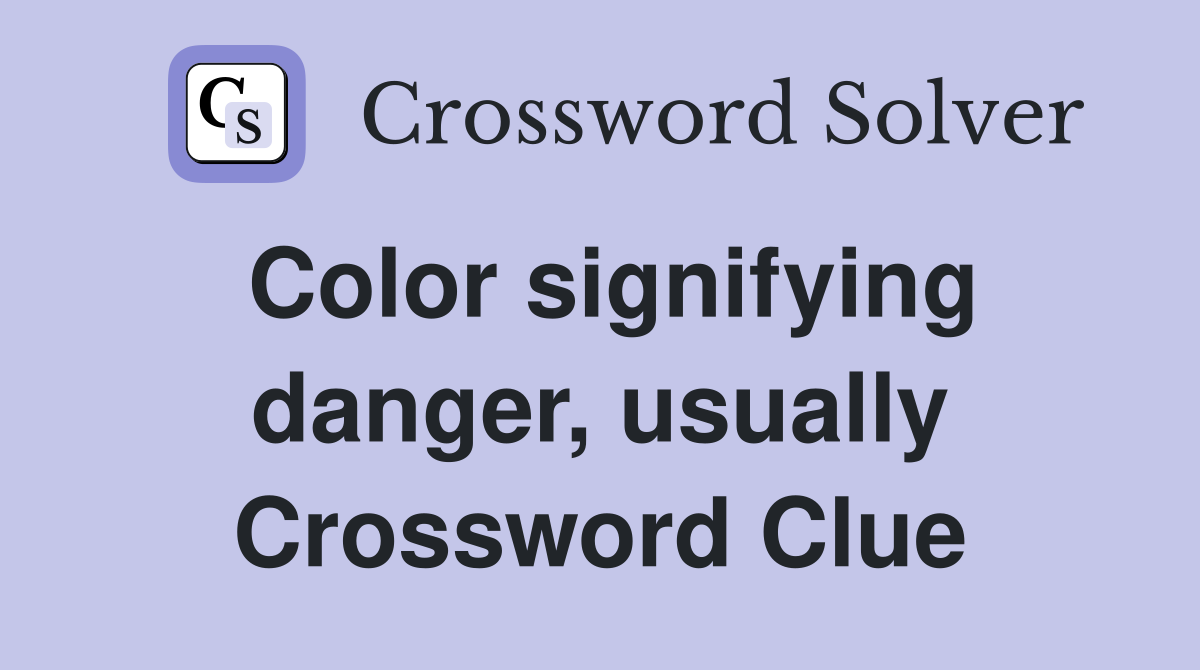Color signifying danger, usually Crossword Clue