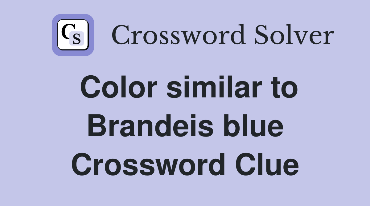 Color similar to Brandeis blue Crossword Clue