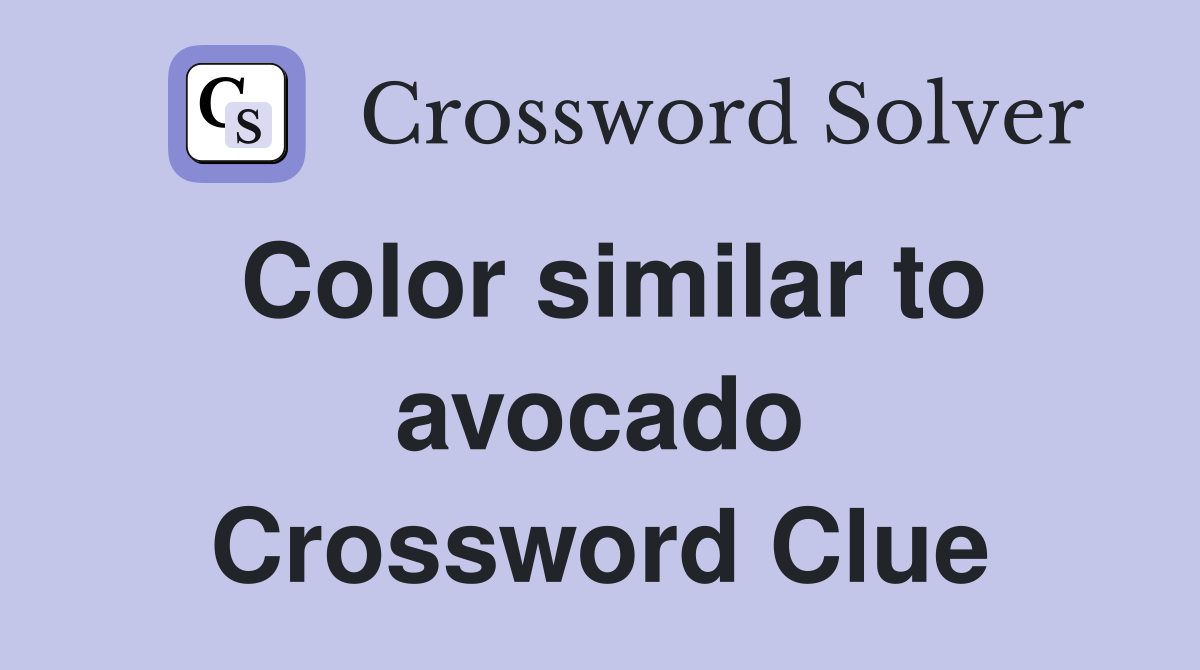 Color similar to avocado Crossword Clue