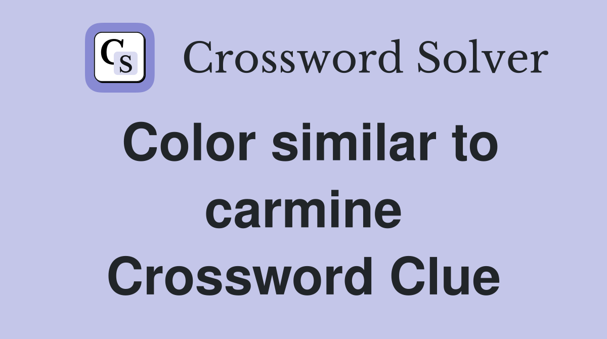 Color similar to carmine Crossword Clue