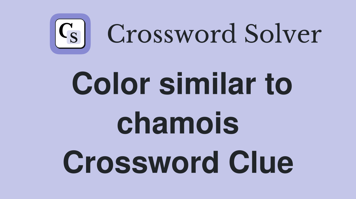 Color similar to chamois Crossword Clue