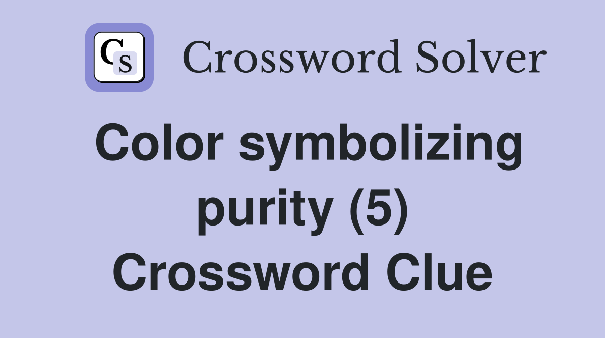 Color symbolizing purity (5) Crossword Clue