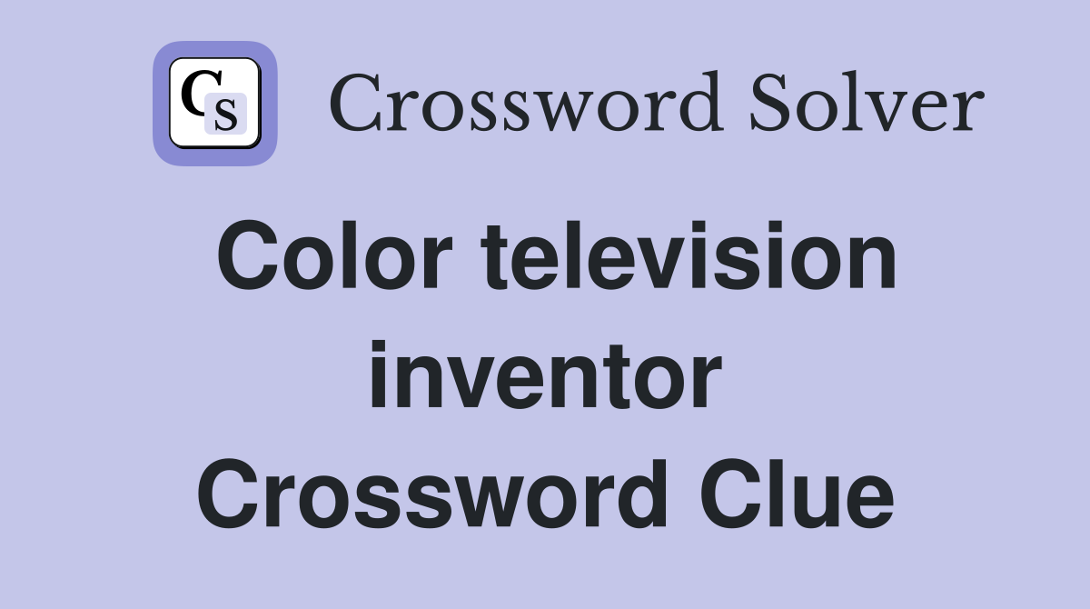 Color television inventor Crossword Clue