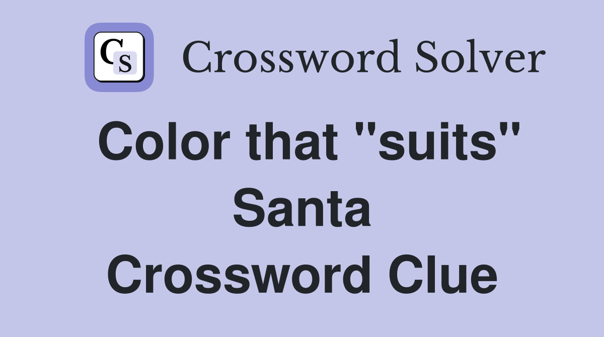 Color that "suits" Santa Crossword Clue