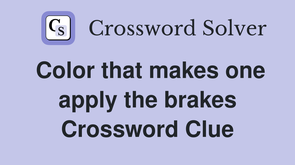 Color that makes one apply the brakes Crossword Clue