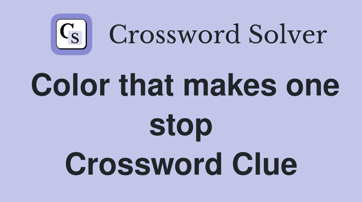 Color that makes one stop Crossword Clue
