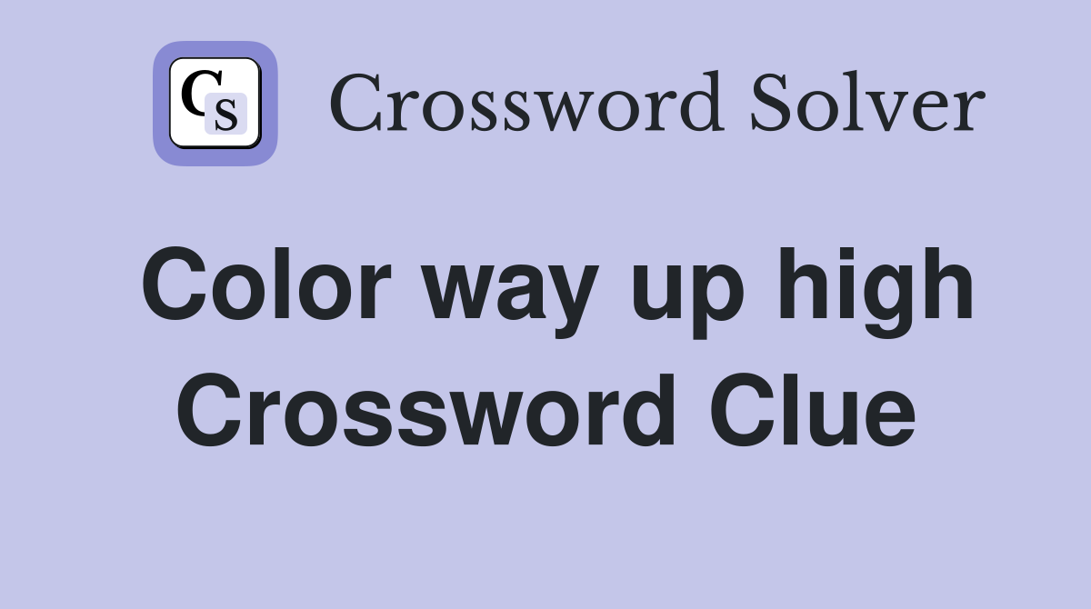 Color way up high Crossword Clue
