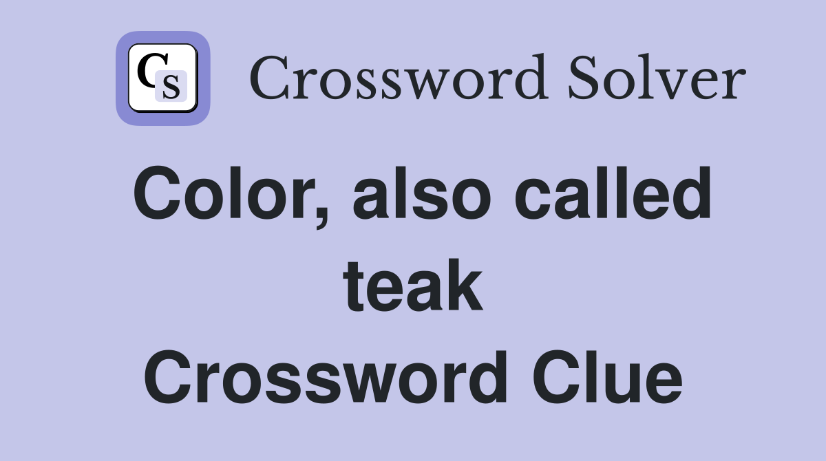 Color, also called teak Crossword Clue