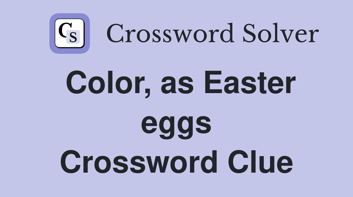 Color, as Easter eggs Crossword Clue
