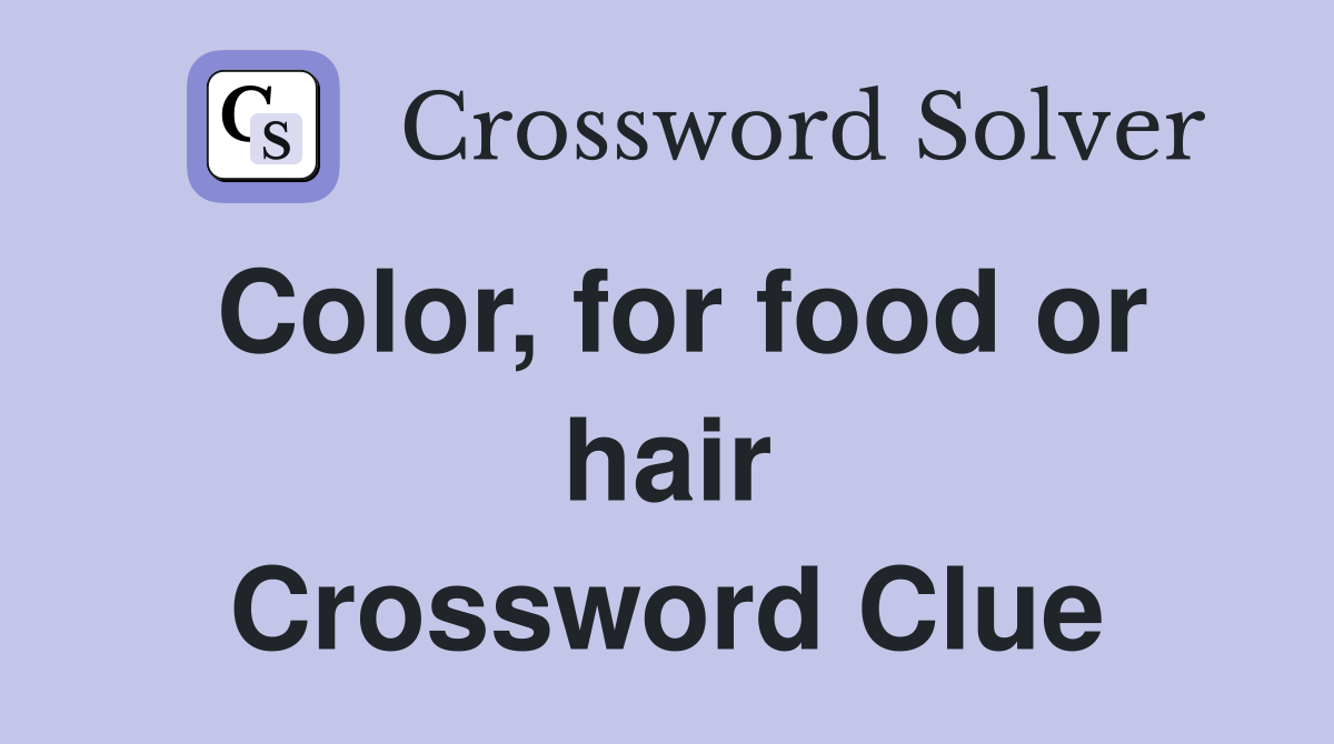 Color, for food or hair Crossword Clue